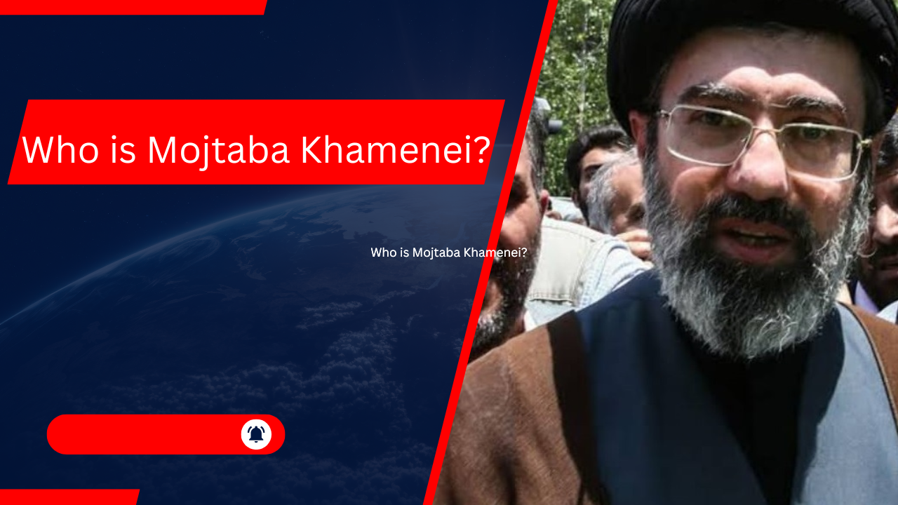 ਮੋਜਤਬਾ ਖਾਮਨੇਈ ਕੌਣ ਹੈ,
